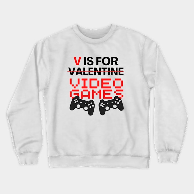 V is for Video Games Valentines Day Crewneck Sweatshirt by Haperus Apparel